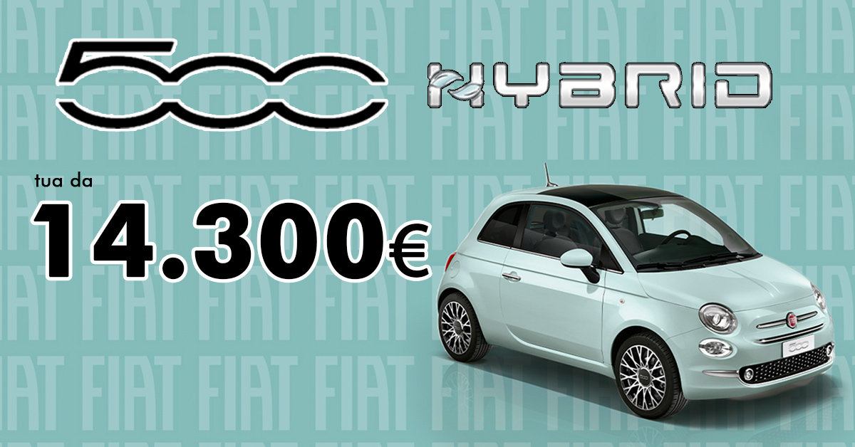 FIAT 500 HYBRID tua da 14.300€